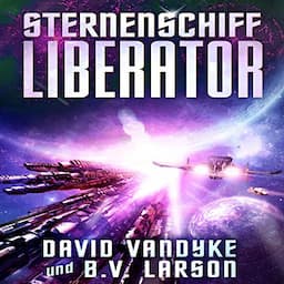 Sternenschiff Liberator (Galaktische-Befreiungskriege-Serie) [Starship Liberator (Galactic War of Liberation Series)]