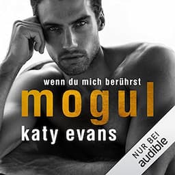 Mogul. Wenn du mich ber&uuml;hrst