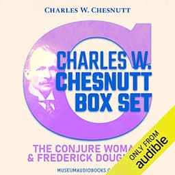 Charles W. Chesnutt Box Set: The Conjure Woman &amp; Frederick Douglass