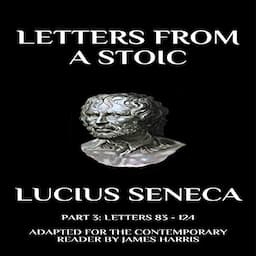 Letters from a Stoic: Part 3 (Letters 83 - 124)