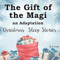 The Gift of the Magi, an Adaptation - Christmas Sleep Stories