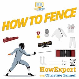 How to Fence: Your Step-by-Step Guide to Fencing