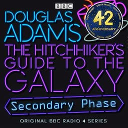 The Hitchhiker's Guide to the Galaxy: The Secondary Phase (Dramatized)