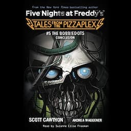 The Bobbiedots Conclusion: An AFK Book (Five Nights at Freddy's: Tales from the Pizzaplex #5)