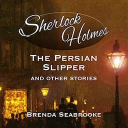 Sherlock Holmes: The Persian Slipper and Other Stories