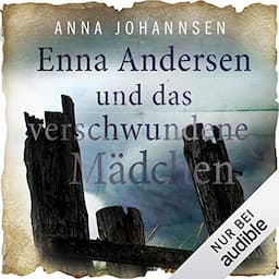 Enna Andersen und das verschwundene M&auml;dchen