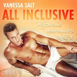 All inclusive - Wyznania ochroniarza 1