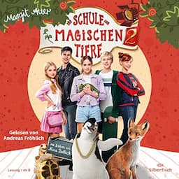 Die Schule der magischen Tiere 2. Das H&ouml;rbuch zum Film