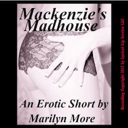 Mackenzie's Madhouse: A Gangbang Orgy Short