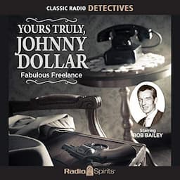 Yours Truly, Johnny Dollar: Fabulous Freelance