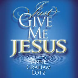 Just Give Me Jesus