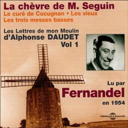 La ch&egrave;vre de M. Seguin / Le cur&eacute; de Cucugnan / Les vieux / Les trois messes basses