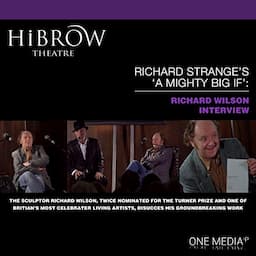 HiBrow: Richard Strange's A Mighty Big If with Richard Wilson