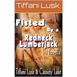 Fisted By a Redneck Lumberjack &ndash; Complete Novella