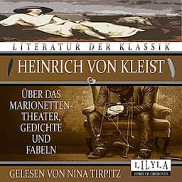 &Uuml;ber das Marionettentheater / Gedichte und Fabeln