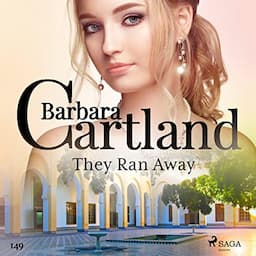 They Ran Away (Barbara Cartland's Pink Collection 149)