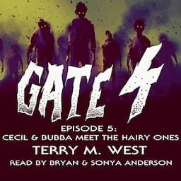 Gate 4: Cecil and Bubba Meet the Hairy Ones