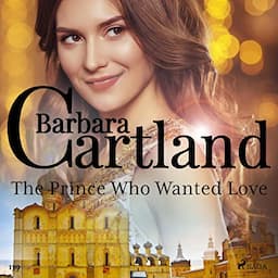 The Prince Who Wanted Love (Barbara Cartland's Pink Collection 139)