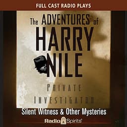 The Adventures of Harry Nile: Silent Witness &amp; Other Mysteries