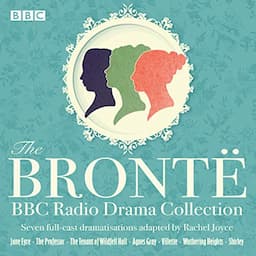 The Bront&euml; BBC Radio Drama Collection