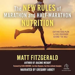 The New Rules of Marathon and Half-Marathon Nutrition