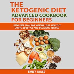 The Ketogenic Diet Advanced Cookbook for Beginners