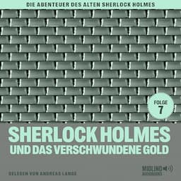 Sherlock Holmes und das verschwundene Gold