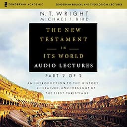 The New Testament in Its World: Audio Lectures, Part 2 of 2