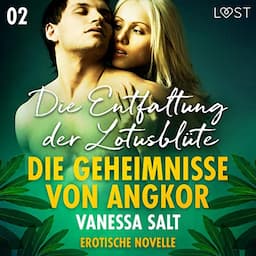 Die Entfaltung der Lotusbl&uuml;te. Erotische Novelle