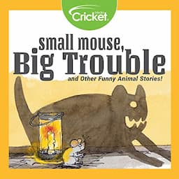 Small Mouse, Big Trouble, and Other Funny Animal Stories