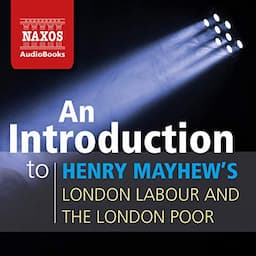 An Introduction to Henry Mayhew's London Labour and the London Poor