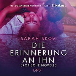 Die Erinnerung an ihn. Erotische Novelle