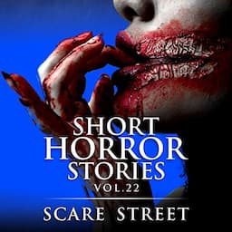 Short Horror Stories Vol. 22: Scary Ghosts, Monsters, Demons, and Hauntings