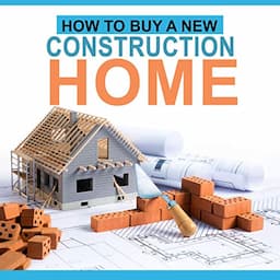 How to Buy a New Construction Home