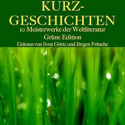 Kurzgeschichten - Zehn Meisterwerke der Weltliteratur - Gr&uuml;ne Edition