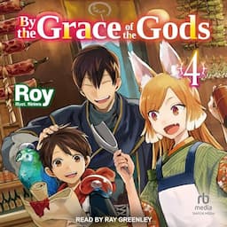 By the Grace of the Gods: Volume 4