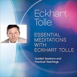 Essential Meditations with Eckhart Tolle