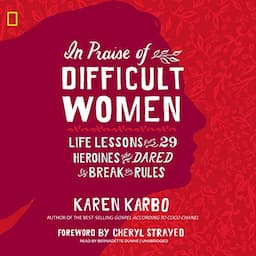 In Praise of Difficult Women