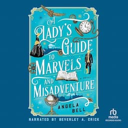 A Lady's Guide to Marvels and Misadventure