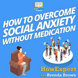 How to Overcome Social Anxiety Without Medication