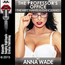 The Professor's Office: The Wife Wants a Gangbang