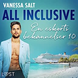 All inclusive - En eskorts bek&auml;nnelser 10