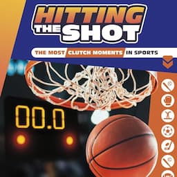 Hitting the Shot: The Most Clutch Moments in Sports