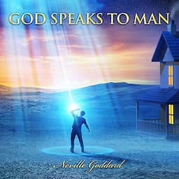 God Speaks to Man: Neville Goddard Lectures