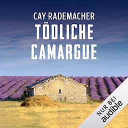 T&ouml;dliche Camargue. Ein Provence-Krimi