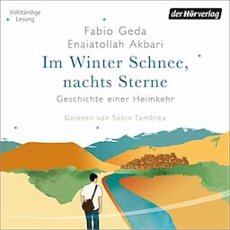 Im Winter Schnee, nachts Sterne. Geschichte einer Heimkehr