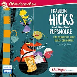 Fr&auml;ulein Hicks und die kleine Pupswolke - Eine verr&uuml;ckte Reise durch den K&ouml;rper