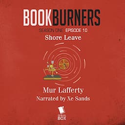 Bookburners, Episode 10: Shore Leave