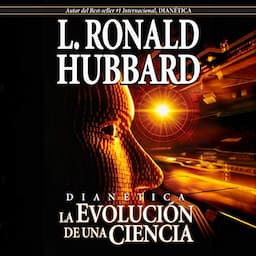 Dian&eacute;tica: La Evoluci&oacute;n de una Ciencia [Dianetics: The Evolution of a Science]