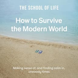 How to Survive the Modern World